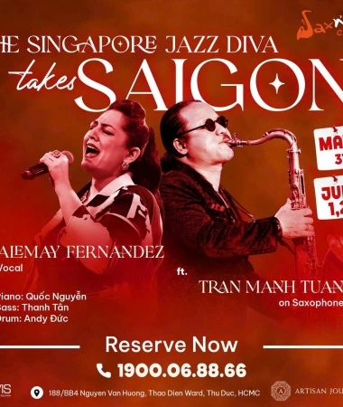 SAXN'ART GIỚI THIỆU ĐÊM NHẠC ĐẶC BIỆT “ THE SINGAPORE JAZZ DIVA TAKES SAI GON” | ALEMAY FERNANDEZ FT TRẦN MẠNH TUẤN |  20:30 - TỪ 31/05 ĐẾN 02/06